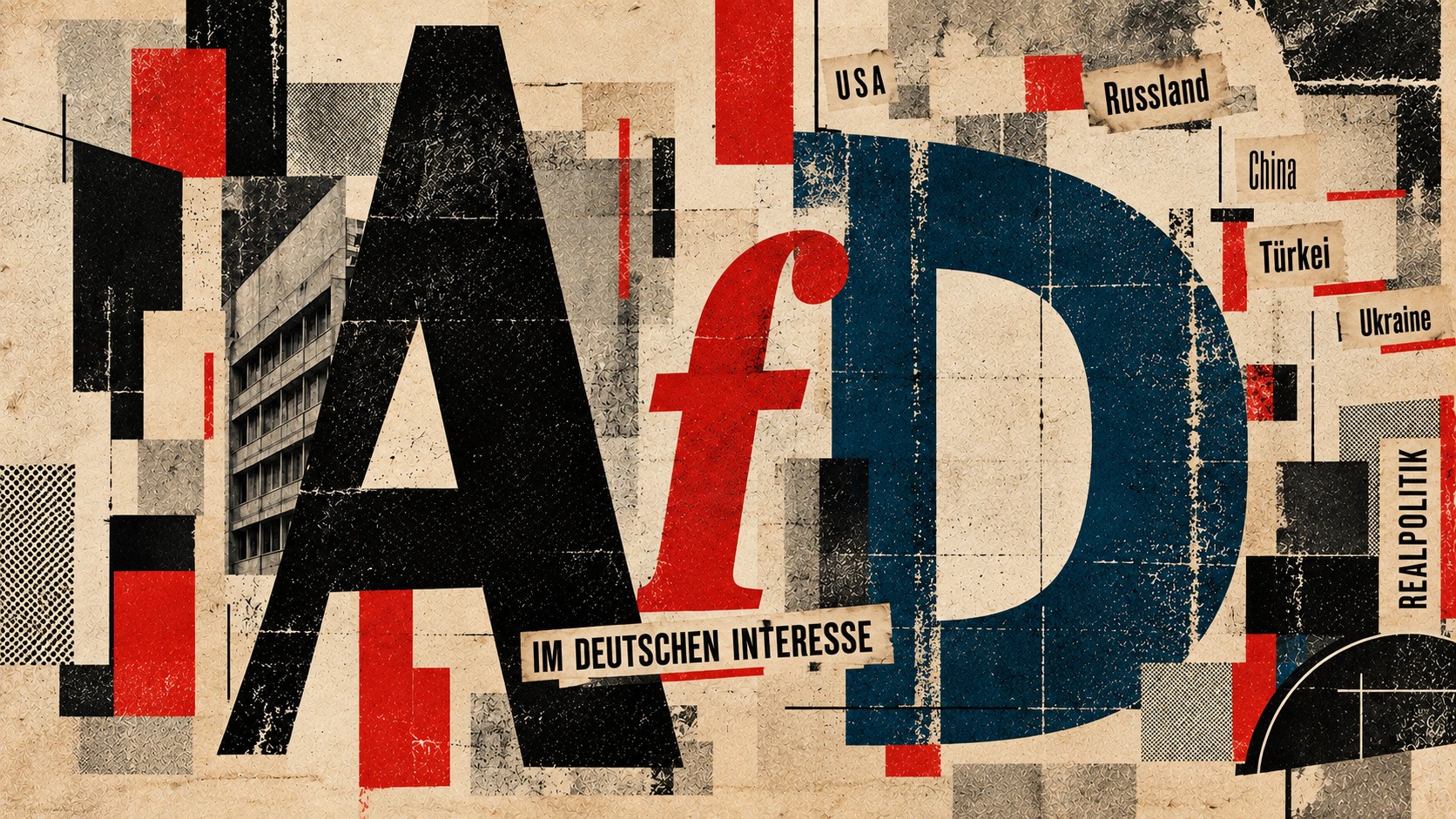 Dada-inspired editorial collage featuring oversized AfD lettering alongside USA, Russland, China, Türkei, Ukraine, Realpolitik, and “Im deutschen Interesse”